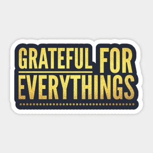 Grateful For Everythings Sticker